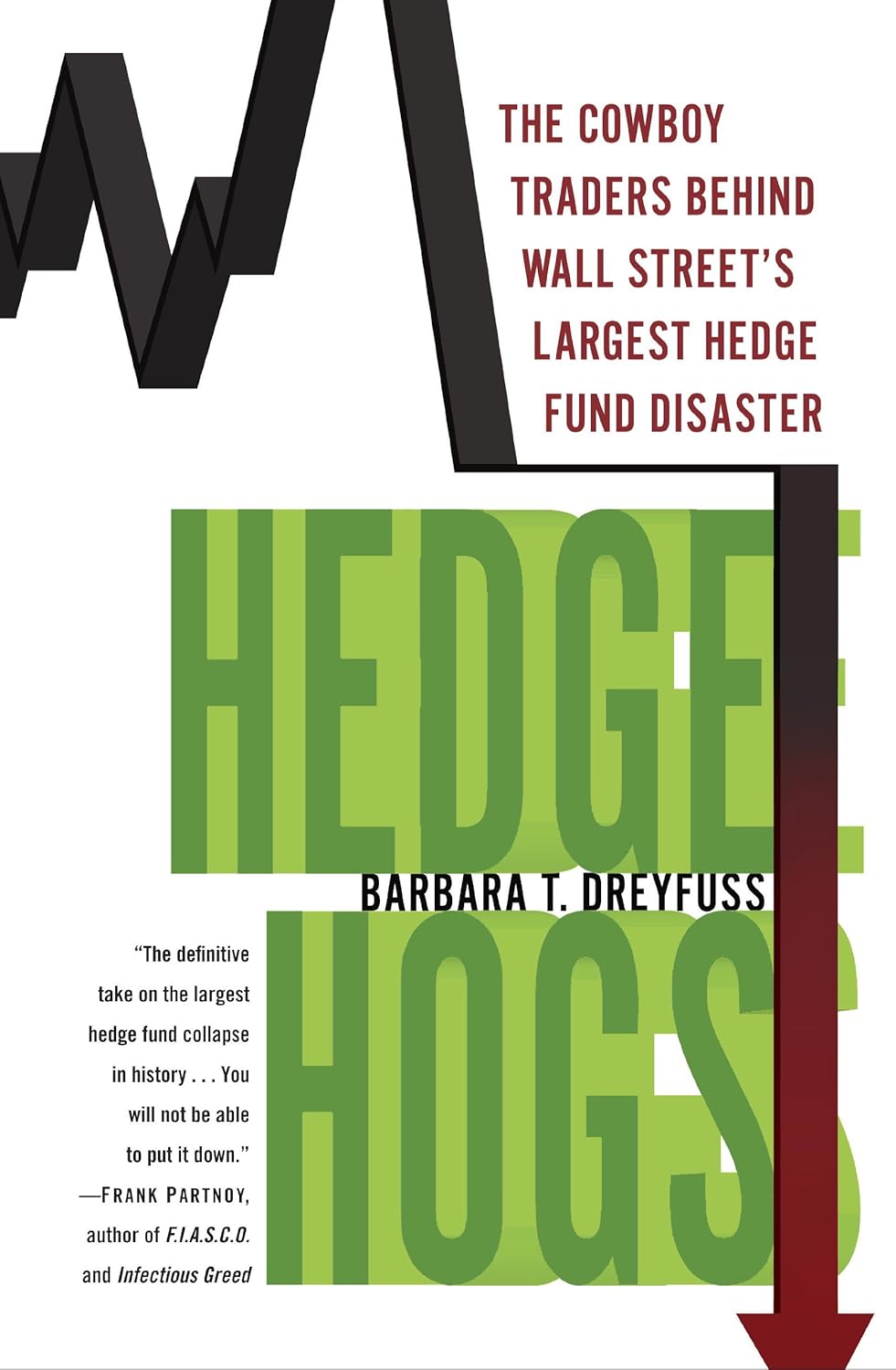 Hedge Hogs: The Cowboy Traders Behind Wall Street’s Largest Hedge Fund Disaster