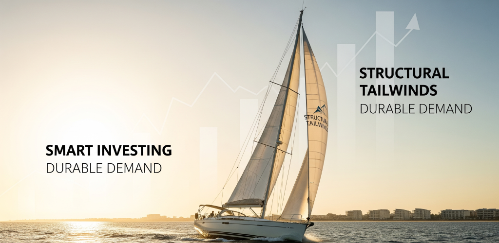 Focus on Industries with Structural Tailwinds and Durable Demand